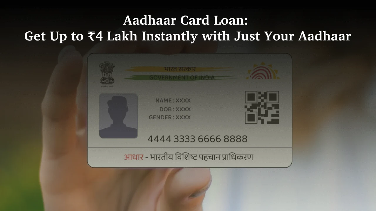 Aadhaar Card Loan 2025 Aadhaar Card Loan 2025: Get Up to ₹4 Lakh Instantly Without Paperwork with Just Your Aadhaar